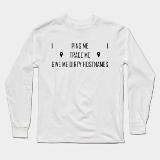 Ping Me, Trace Me Long Sleeve T-Shirt